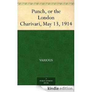 Punch, or the London Charivari, May 13, 1914 Various  