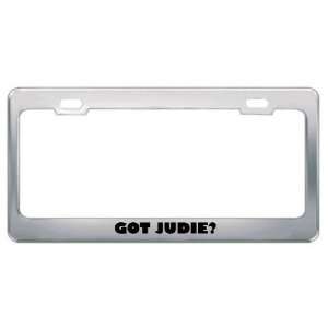  Got Judie? Girl Name Metal License Plate Frame Holder 