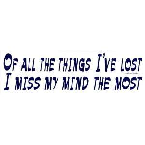  OF ALL THE THINGS IVE LOST I MISS MY MIND THE MOST decal 