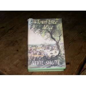  A TOWN LIKE ALICE. NEVIL SHUTE Books