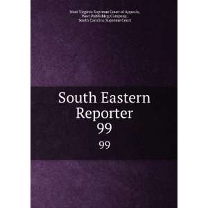 South Eastern Reporter. 99: West Publishing Company , South Carolina 