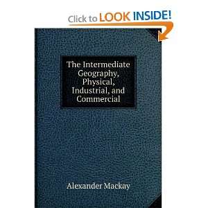   , Physical, Industrial, and Commercial Alexander Mackay Books