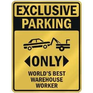 EXCLUSIVE PARKING  ONLY WORLDS BEST WAREHOUSE WORKER  PARKING SIGN 