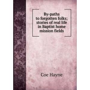   stories of real life in Baptist home mission fields Coe Hayne Books
