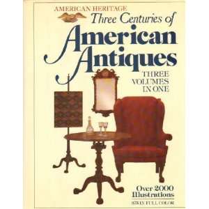  Three Centuries of American Antiques Three Volumes In One 