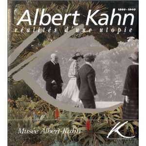  Albert Kahn, 1860 1940: Realites dune utopie (French 