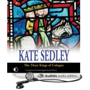  The Three Kings of Cologne (Audible Audio Edition) Kate 
