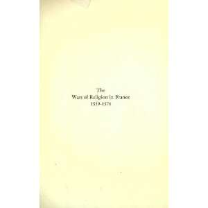  The Wars Of Religion In France, 1559 1576; The Huguenots 