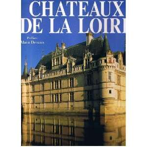  Splendeurs Des Chateaux De La Loire Alain Decaux Books