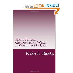 High School Graduation What I Want for My Life A Guide for Students 