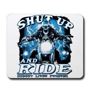   (Mouse Pad) Shut Up And Ride Nobody Lives Forever: Everything Else