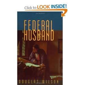  Federal Husband [Paperback]: Douglas Wilson: Books