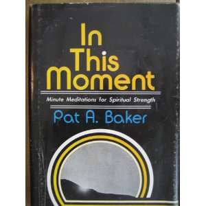  In this moment (9780687194452) Pat A Baker Books