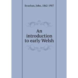  An Introduction to Early Welsh John Strachan Books