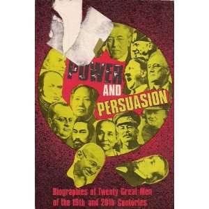  Power and persuasion Biographies of twenty great men of 