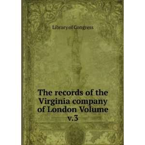   the Virginia company of London Volume v.3 Library of Congress Books