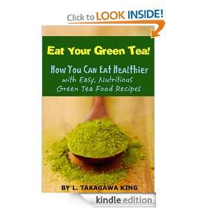   How You Can Eat Healthier with Easy, Nutritious Green Tea Food Recipes