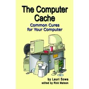  The Computer Cache Common Cures for Your Computer 