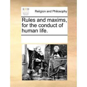  Rules and maxims, for the conduct of human life 