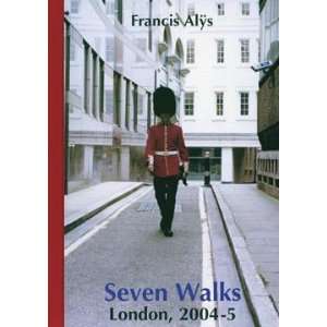    Seven Walks, London, 2004 5 (9781902201184) Francis Alys Books