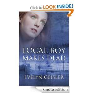 Local Boy Makes Dead Evelyn Geisler  Kindle Store