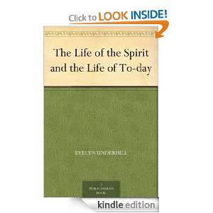The Life of the Spirit and the Life of To day Evelyn Underhill 