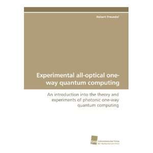 Experimental all optical one way quantum computing An introduction 