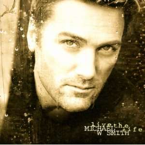  Live the Life Michael W. Smith Music