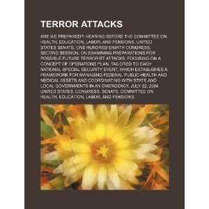  Terror attacks are we prepared? hearing before the 