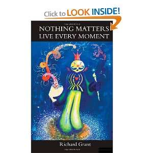  Nothing Matters Live every moment (9781466346024) Mr 
