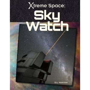  Sky Watch (Xtreme Space) (9781617147395) Sue L. Hamilton 