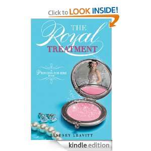The Royal Treatment (Princess for Hire): Lindsey Leavitt:  