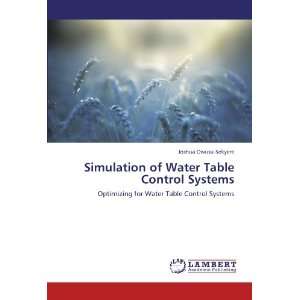  Simulation of Water Table Control Systems Optimizing for Water 