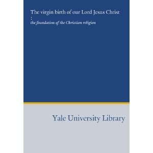  The virgin birth of our Lord Jesus Christ :: the foundation 