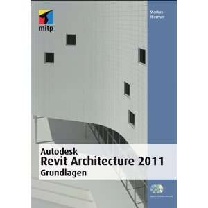  Autodesk Revit Architecture 2011 Grundlagen (9783826690280 