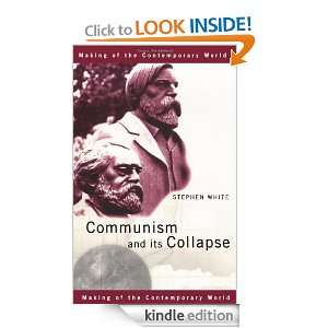 Communism and its Collapse (The Making of the Contemporary World 