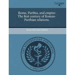  Rome, Parthia, and empire The first century of Roman 