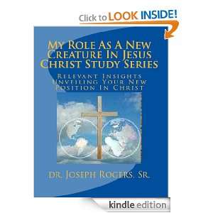 My Role As A New Creature In Jesus Christ Study Series Dr Joseph R 