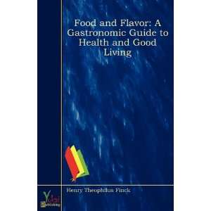  Food and Flavor A Gastronomic Guide to Health and Good 