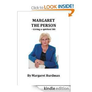 Margaret the Person   Living a Spirited Life (Margaret Hurdman series 