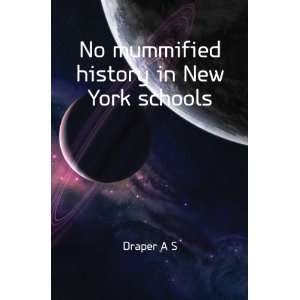    No mummified history in New York schools Draper A S Books