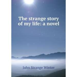  The strange story of my life a novel John Strange Winter Books