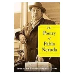   Poetry of Pablo Neruda (9781435292376): Ilan Stavans, Pablo Neruda