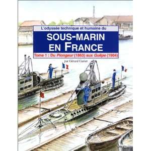   odyssee technique et humaine du sous marin en France (French Edition