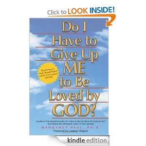 Do I Have to Give Up ME to Be Loved by GOD? Margaret Paul  