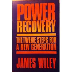  Power Recovery: The Twelve Steps for a New Generation 
