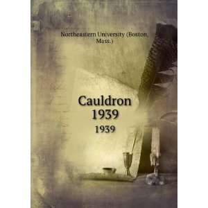    Cauldron. 1939 Mass.) Northeastern University (Boston Books