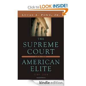 The Supreme Court and the American Elite, 1789 2008 Lucas A. Powe Jr 