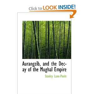   Decay of the Mughal Empire (9780559291418) Stanley Lane Poole Books
