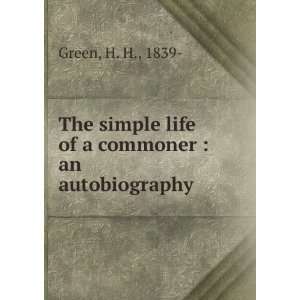   The Simple Life of a Commoner  an Autobiography H. H. Green Books